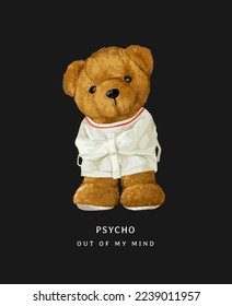 psycho slogan with bear doll in straitjacket vector illustration on black background