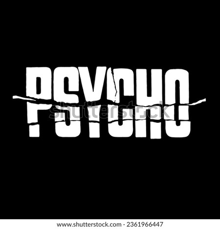 psycho  slogan for t-shirt design with crack effect. Typography graphics for tee shirt, apparel print design.