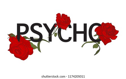 Psycho Text With Red Roses  Illustration. Typography Slogan With Rose T-shirt Print. Dark Side Graphics