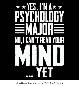 Psychology Major Can't Read Your Mind Yet  T Shirt Design T-Shirt svg