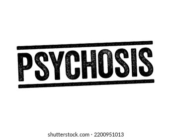 Psychosis is a mental condition that causes you to lose touch with reality, text stamp concept background