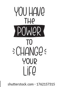 Psychotherapy session message to support during depression. Vector design with You have the power to change your life handwritten lettering quote.