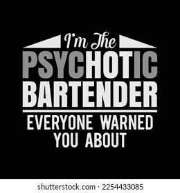 I'm The Psychotic Bartender Everyone Warned  You About