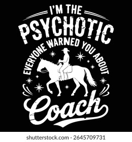 I'M THE PSYCHOTIC EVERYONE Graphic design for Animal Trainer lovers