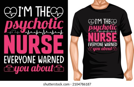 i'm the psychotic nurse everyone warned you about t shirt design lover