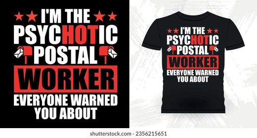 I'm The Psychotic Postal Worker Funny Mailman Mail Retro Vintage Post Office Postal Worker T-shirt Design