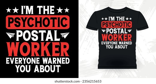 I'm The Psychotic Postal Worker Funny Mailman Mail Retro Vintage Post Office Postal Worker T-shirt Design