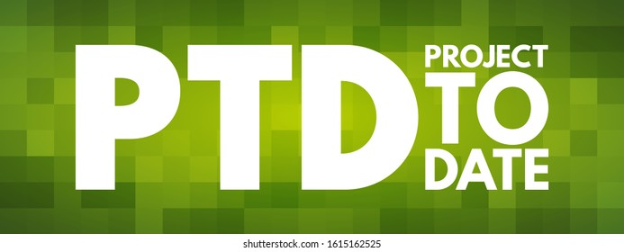 PTD - Acrónimo de Project To Date, fondo de concepto de negocio