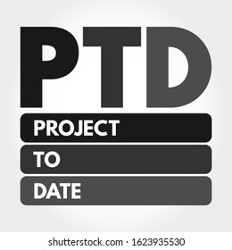 PTD - Project To Date acronym, business concept background