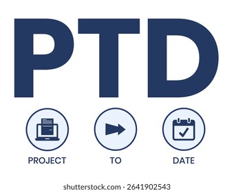 PTD - project to date. acronym business concept. vector illustration concept with keywords and icons. lettering illustration with icons for web banner, flyer, landing page, presentation