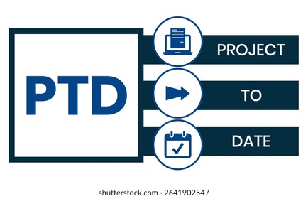 PTD - project to date. acronym business concept. vector illustration concept with keywords and icons. lettering illustration with icons for web banner, flyer, landing page, presentation