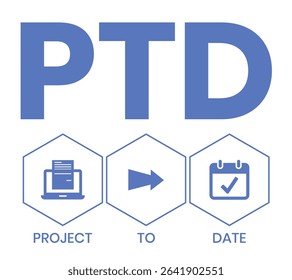 PTD - project to date. acronym business concept. vector illustration concept with keywords and icons. lettering illustration with icons for web banner, flyer, landing page, presentation