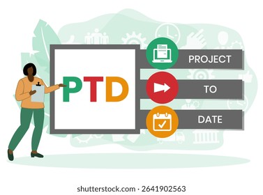 PTD - project to date. acronym business concept. vector illustration concept with keywords and icons. lettering illustration with icons for web banner, flyer, landing page, presentation
