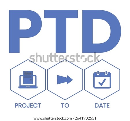 PTD - project to date. acronym business concept. vector illustration concept with keywords and icons. lettering illustration with icons for web banner, flyer, landing page, presentation