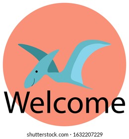 Pteranosaurus dinosaur in a circle with the inscription "Welcome" isolated on a white background. Jurassic animal. Stock vector illustration for decoration and design, postcards, web pages, fabrics.