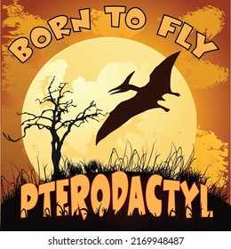 Pterodactyl born to fly poster