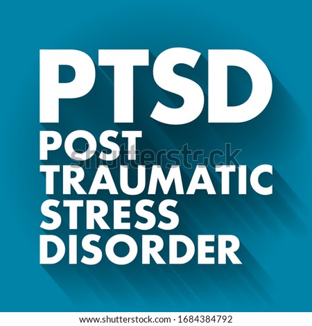 PTSD Posttraumatic Stress Disorder - psychiatric disorder that may occur in people who have experienced or witnessed a traumatic event, acronym text concept background