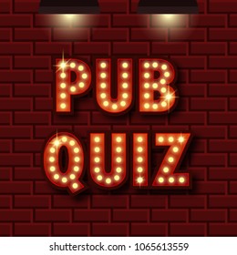 Pub quiz announcement poster. Vintage styled light bulb box letters shining on dark background. Questions team game for intelligent people. Vector illustration, glowing electric sign in retro style.