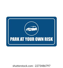 Public car park sign vector eps, park at your own risk warning sign vector
 svg