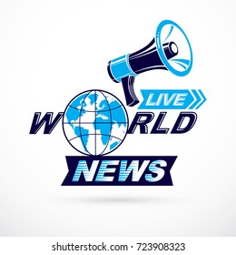 Public information campaign idea vector poster, world live news writing composed using megaphone equipment.