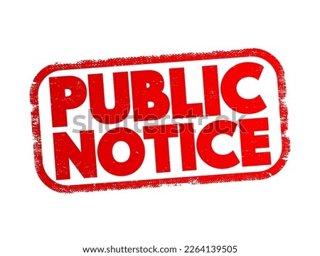 Public notice - notice given to the public regarding certain types of legal proceedings, text stamp concept for presentations and reports
