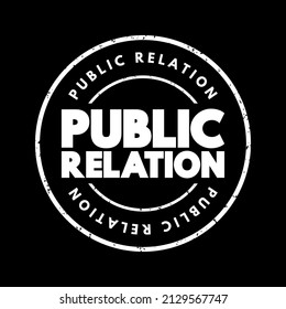 Public relation - practice of managing and disseminating information from an individual or an organization, text stamp concept for presentations and reports