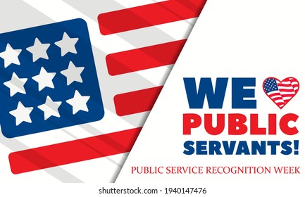 Public Service Recognition Week is a week dedicated to honoring our public Servants. Celebrated the first week of May. PSRW is included in National Military Appreciation Month. Vector EPS 10