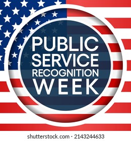 Public Service Recognition Week (PSRW) Observed Each Year In May, To Honor The Men And Women Who Serve Nation As Federal, State, County, Local And Tribal Government Employees. Vector Illustration