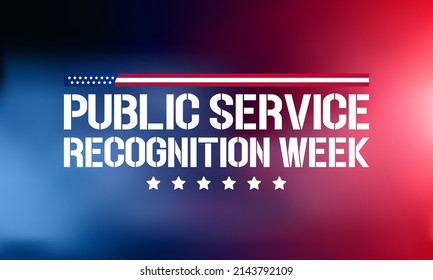 Public Service Recognition Week (PSRW) Observed Each Year In May, To Honor The Men And Women Who Serve Nation As Federal, State, County, Local And Tribal Government Employees. Vector Illustration