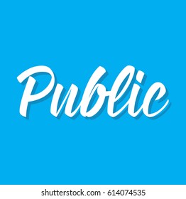 public, text design. Vector calligraphy. Typography poster. Usable as background.