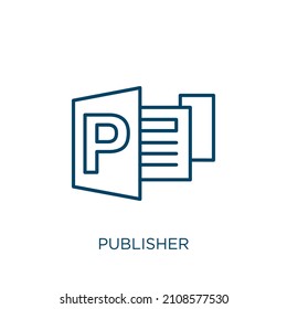 publisher icon. Thin linear publisher outline icon isolated on white background. Line vector publisher sign, symbol for web and mobile