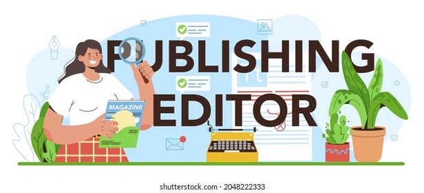 Publishing editor typographic header. Journalist working on magazine article. Content selection and verification. Publishing house of newspaper and magazine profession. Vector illustration