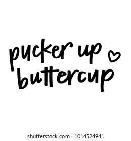 Pucker Up Buttercup