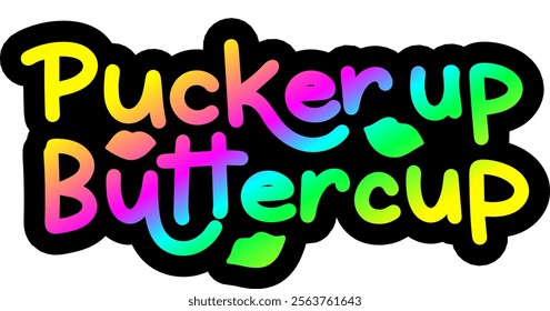 pucker up buttercup valentines day colorful bright rainbow graphic design