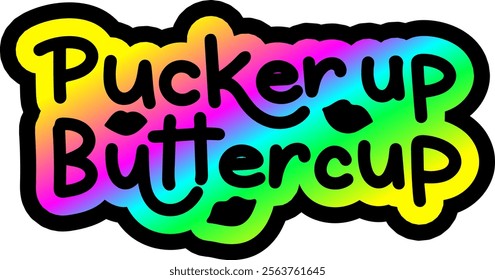 pucker up buttercup valentines day colorful bright rainbow graphic design