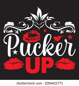 Pucker Up T-Shirt Design, You Can Download The Vector Files.