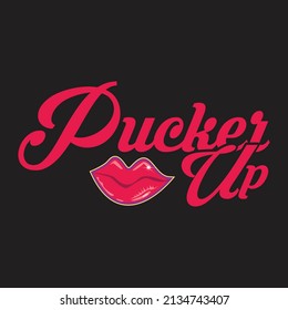 Pucker Up,T-shirt Design ,Vector File.