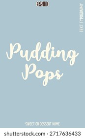Pudding Pops - Pretty Sweet Dessert Name Stylish Cursive Typography Text Vector