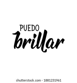 Puedo brillar. Lettering. Translation from Spanish - I can shine. Element for flyers, banner and posters. Modern calligraphy