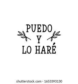 Puedo y lo hare. Lettering. Translation from Spanish - I can and i will. Element for flyers, banner and posters. Modern calligraphy