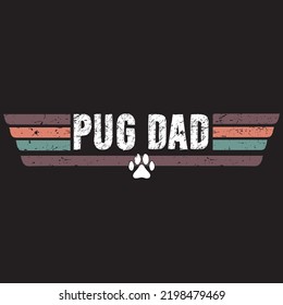 pug dad design, pug father vector, dog vector with vintage effect, ready to use. Template for card, poster, banner, print for t-shirt ,pin,logo,badge, illustration,clipart, sticker