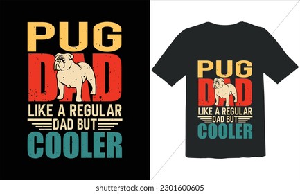 Pug Dad Like A Regular Dad But Cooler T Shirt Design,Vintage Father's Day shirts,Retro Vintage Father's Day t Shirt Design,happy father's day t shirt,Funny Dad Lover vintage T shirt