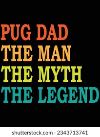 Pug dad the man the myth the legend EPS file for cutting machine. You can edit and print this vector art with EPS editor.