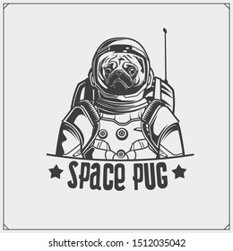 Pug dog astronaut in a space suit. Space emblem. Monochrome design.