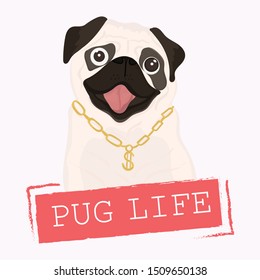 Pug dog with gold chain. lettering quote. PUG LIFE. Hand drawn for Prints on T-shirts, sweatshirts, cases for mobile phones, souvenirs. Card. Vector illustration.