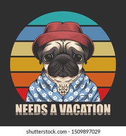 Pug dog Need vacation vector illustration for your company or brand