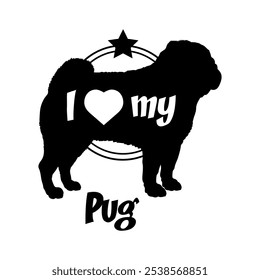 Pug dog silhouette, i love my dog,  dog, dog breeds, logo, vector, silhouette, animal, illustration, icon, sign, black, pet,