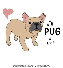 Pug dog , I will pug you up cartoon vector illustration