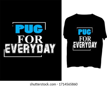 Pug For Everybody  -  typography  t shirt design  template