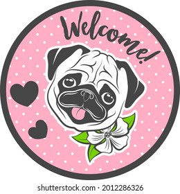 Сute pug face with a flower on the neck on a round pink polka dot background with hearts and the inscription 'welcome'